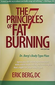 The 7 Principles of Fat Burning: Lose the weight. Keep it off.