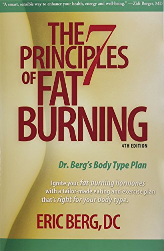 The 7 Principles of Fat Burning: Lose the weight. Keep it off. by Eric Berg