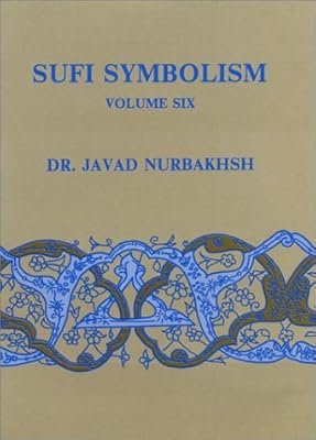 Sufi Symbolism: The Nurbakhsh Encyclopedia of Sufi Terminology, Vol. 6: Titles and Epithets