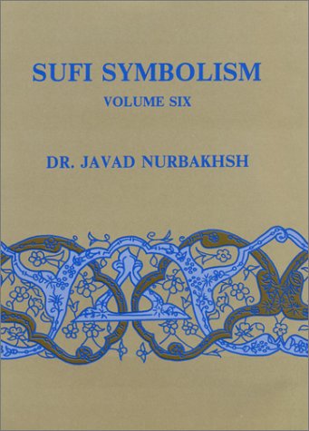 Sufi Symbolism: The Nurbakhsh Encyclopedia of Sufi Terminology, Vol. 6: Titles and Epithets by Dr. Javad Nurbakhsh