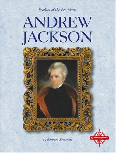Andrew Jackson (Profiles of the Presidents) by Barbara A. Somervill