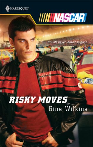 Risky Moves (Harlequin NASCAR) by Gina Wilkins