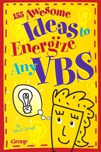 155 Awesome Ideas to Energize Any Vbs! by John Robert Cutshall
