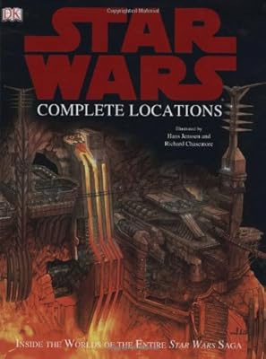 Star Wars Complete Locations: Inside the Worlds of the Entire Star Wars Saga