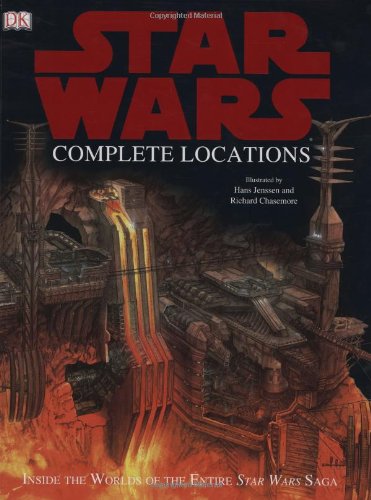 Star Wars Complete Locations: Inside the Worlds of the Entire Star Wars Saga by James Luceno