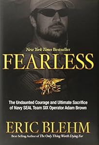 Fearless: The Undaunted Courage and Ultimate Sacrifice of Navy SEAL Team SIX Operator Adam Brown