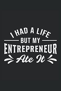 I HAD A LIFE BUT MY ENTREPRENEUR ATE IT: Address Book and Password Keeper Address Book Alphabetical Tabs (6x9 inches) with 120 pages in the Entrepreneur Hustle Growth Mindset Design