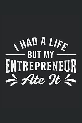 I HAD A LIFE BUT MY ENTREPRENEUR ATE IT: Address Book and Password Keeper Address Book Alphabetical Tabs (6x9 inches) with 120 pages in the Entrepreneur Hustle Growth Mindset Design