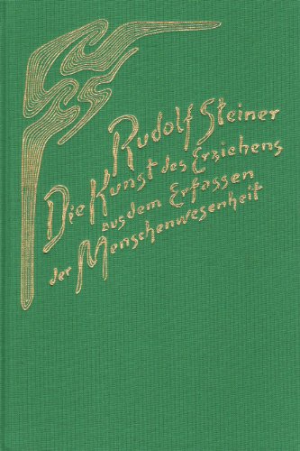 Kunst des Erziehens aus dem Erfassen der Menschenwesenheit. by Rudolf Steiner