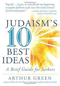 Judaism's Ten Best Ideas: A Brief Guide for Seekers