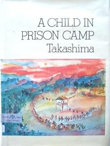 A Child in Prison Camp by Shizuye Takashima