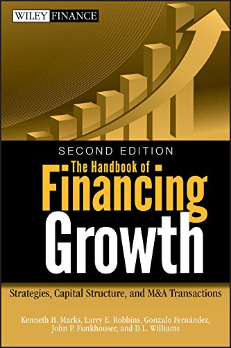 The Handbook of Financing Growth: Strategies, Capital Structure, and M&A Transactions (Wiley Finance 482) by Kenneth H. Marks