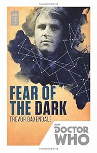Doctor Who: Fear of the Dark by Trevor Baxendale