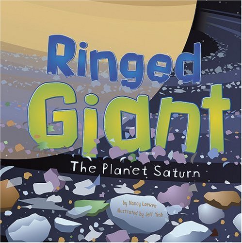 Ringed Giant: The Planet Saturn (Amazing Science: Planets) by Nancy Loewen