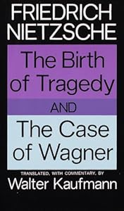 The Birth of Tragedy and The Case of Wagner