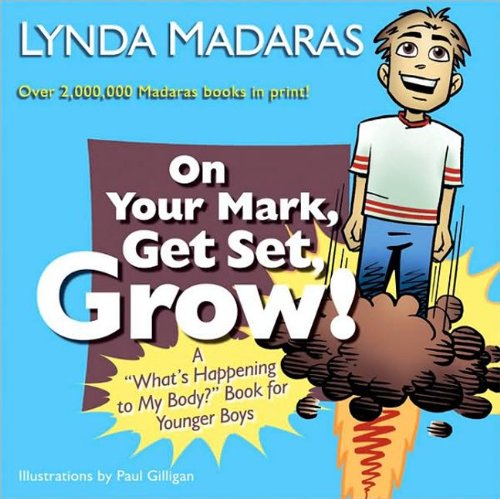On Your Mark, Get Set, Grow!: A "What's Happening to My Body?" Book for Younger Boys by Lynda Madaras