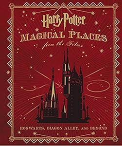 Harry Potter: Magical Places from the Films: Hogwarts, Diagon Alley, and Beyond