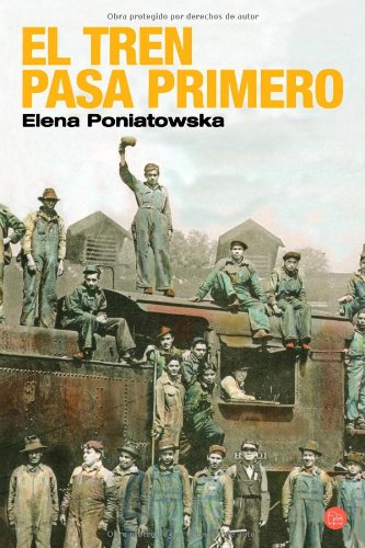 El tren pasa primero (Narrativa (Punto de Lectura)) (Spanish Edition) by Elena Poniatowska