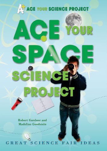 Ace Your Space Science Project: Great Science Fair Ideas by Robert Gardner