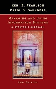 Managing and Using Information Systems: A Strategic Approach by Keri E. Pearlson