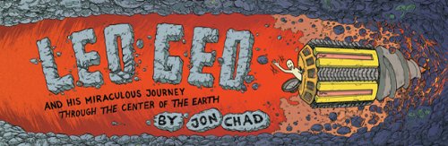 Leo Geo and His Miraculous Journey Through the Center of the Earth by Jon Chad