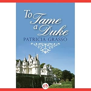 To Tame a Duke by Patricia Grasso
