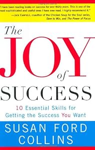 The Joy of Success: 10 Essential Skills for Getting the Success You Want by Susan Ford Collins