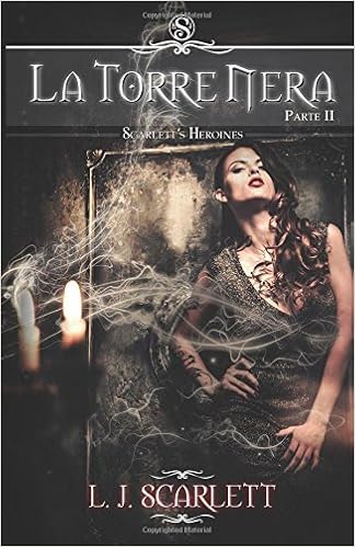 L.J. Scarlett - Scarlett's Heroines Vol. 2 - La Torre Nera. Parte II (2015)