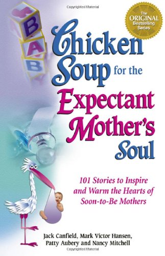 Chicken Soup for the Expectant Mother's Soul by Jack Canfield