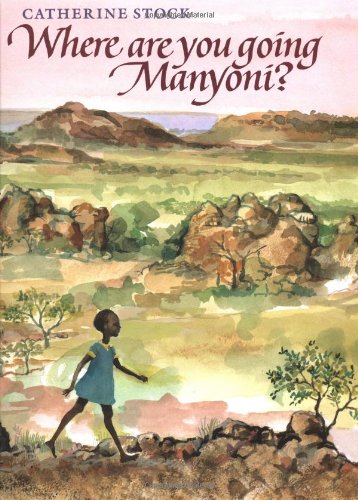 Where are you going Manyoni? by Catherine Stock