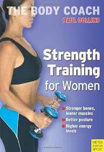 Strength Training for Women: Build Stronger Bones, Leaner Muscles and a Firmer Body with Australia's Body Coach
