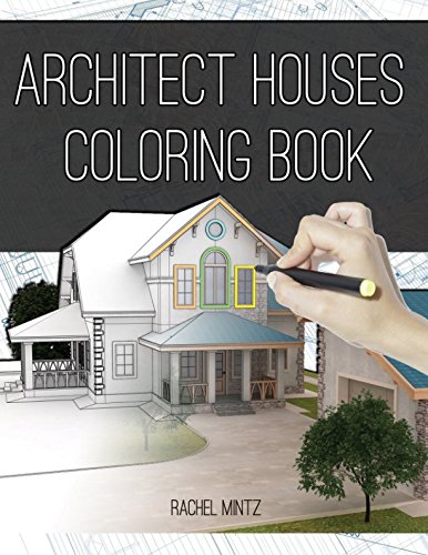 Architect Houses - Coloring Book: Detailed & Relaxing! Exterior Buildings Architecture Designs - Real Estate Drawings to Color by Rachel Mintz