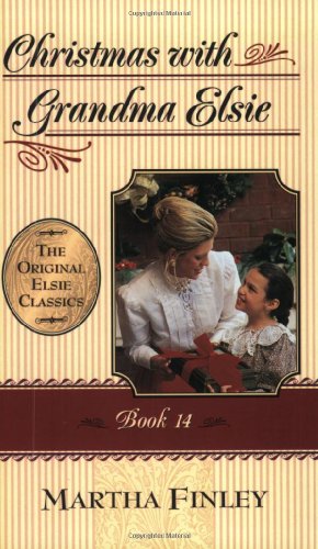 Christmas With Grandma Elsie by Martha Finley