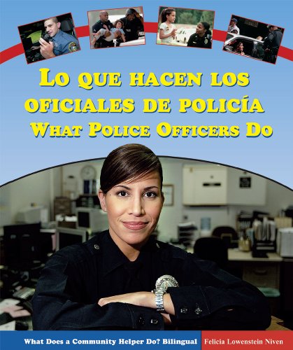 Lo Que Hacen los Oficiales de Policia/What Police Officers Do by Felicia Lowenstein Niven