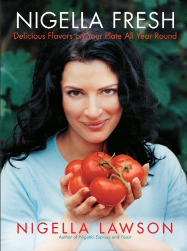 Nigella Fresh: Delicious Flavors on Your Plate All Year Round by Nigella Lawson