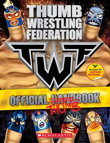 THUMB WRESTLING FEDERATION: OFFICIAL THUMBBOOK by Scholastic Inc.