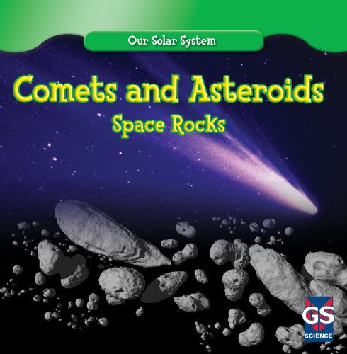 Comets and Asteroids: Space Rocks (Our Solar System) by Greg Roza