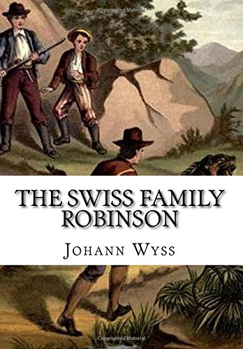 The Swiss Family Robinson by Johann David Wyss
