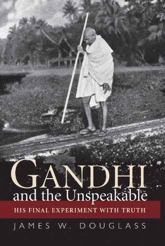 Gandhi and the unspeakable by James W Douglass