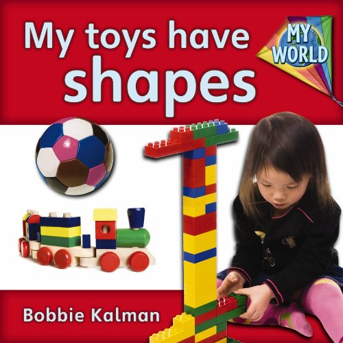 My Toys Have Shapes (Bobbie Kalman's Leveled Readers: My World: A) by Bobbie Kalman