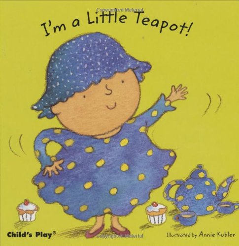 I'm a Little Teapot! (Baby Board Books) by Annie Kubler