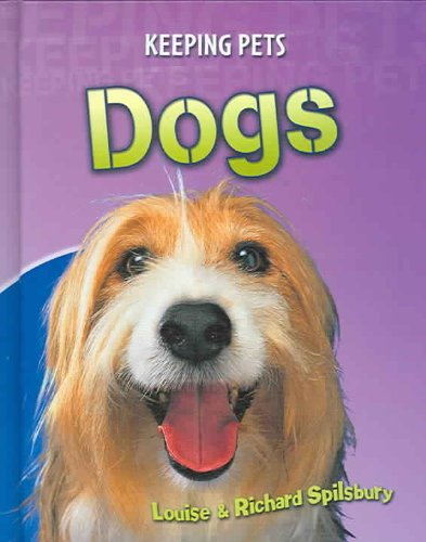 Dogs (Keeping Pets) by Richard Spilsbury