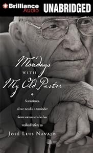 Mondays with My Old Pastor: Sometimes All We Need Is a Reminder from Someone Who Has Walked Before Us