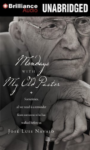 Mondays with My Old Pastor: Sometimes All We Need Is a Reminder from Someone Who Has Walked Before Us by Tom Parks