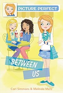 Picture Perfect #4: Between Us by Melinda Metz