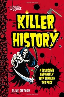 Killer History: A Gruesome and Grisly Trip Through the Past