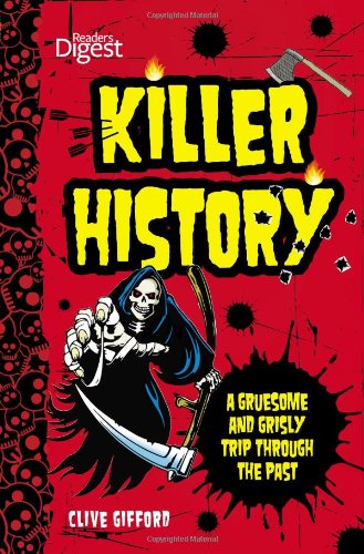 Killer History: A Gruesome and Grisly Trip Through the Past by Clive Gifford