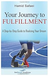 Your Journey to Fulfillment: A Step-by-Step Guide to Realizing Your Dream by Hamid Safaei