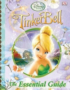 Disney Fairies: Tinker Bell: The Essential Guide