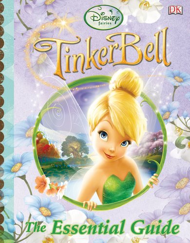 Disney Fairies: Tinker Bell: The Essential Guide by Beth Landis Hester